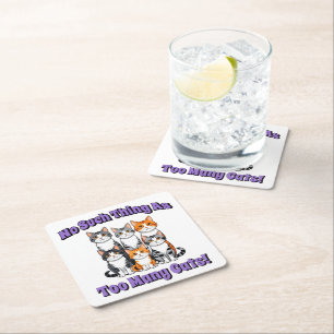 No Such Thing as Too Many Cats! Square Paper Coaster