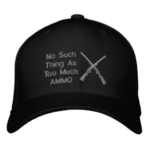 No Such Thing As Too Much Ammo Embroidered Hat