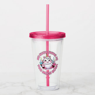 No Such Thing as Too Much Boba Acrylic Tumbler