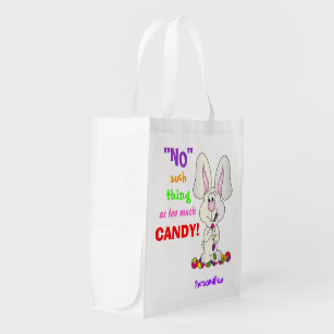 No Such Thing as Too Much Candy - Easter Reusable Grocery Bag