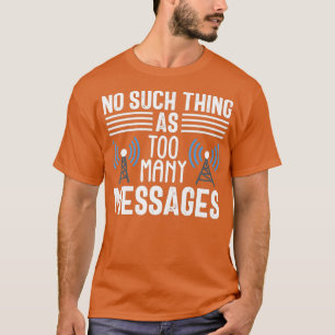 No Such Thing Messages Ham Radio Amateur Gift T-Shirt