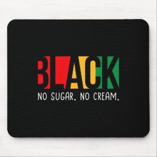 No Sugar Black No Cream Juneteenth Black History M Mouse Mat