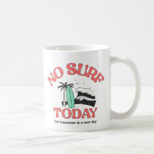 No Surf Today Coffee Mug