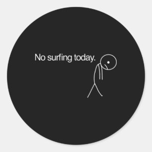 No Surfing Today Classic Round Sticker