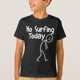 No Surfing Today Funny Stick Man Beach Wave Lover T-Shirt