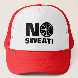 No sweat funny basketball quote trucker hat