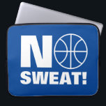 No sweat funny basketball sports laptop sleeve<br><div class="desc">No sweat funny basketball sports laptop sleeve for player or coach. Sports humour design with cool ball logo and humourous motivational quote. Fun Birthday presents for basketball fan, enthusiast, best friend, dad, husband, team, captain, club trainer, world's greatest coach, trainer, kids, coworker, boss, mum, kids, boy, girl etc. Available in...</div>