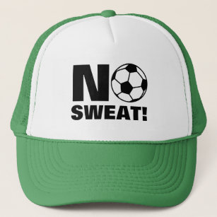 No sweat funny soccer quote trucker hat