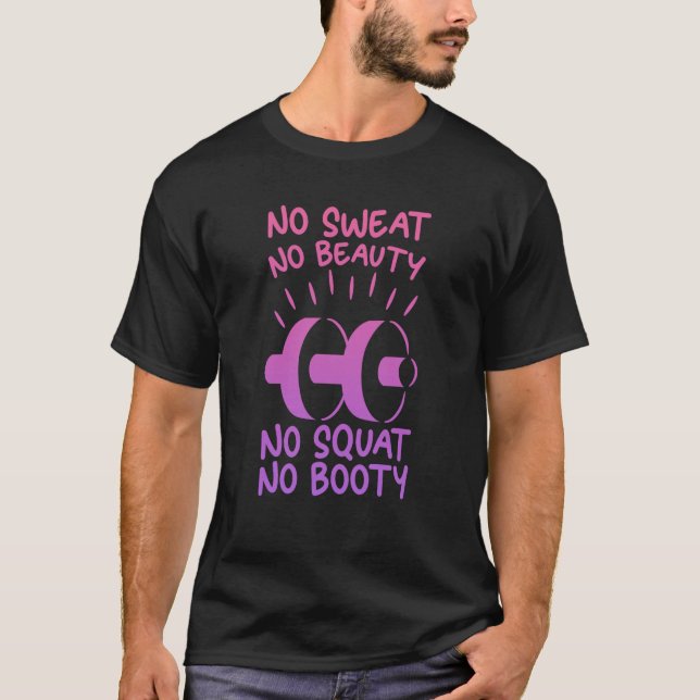 No Sweat No Beauty No Squat No Booty         T-Shirt (Front)