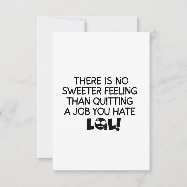 No sweeter feeling than quitting a job you hate thank you card (Front)