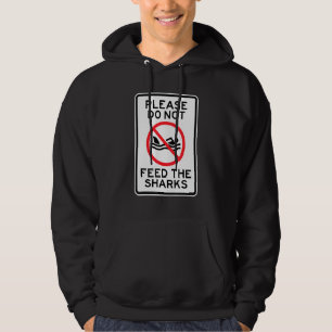No Swimming Please Do Not Feed The Sharks Hoodie