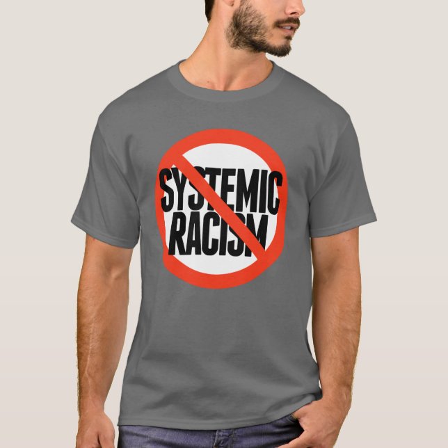 No Systemic Racism T-Shirt (Front)