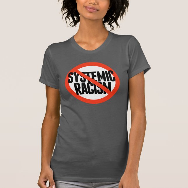 No Systemic Racism T-Shirt (Front)