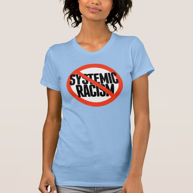 No Systemic Racism T-Shirt (Front)