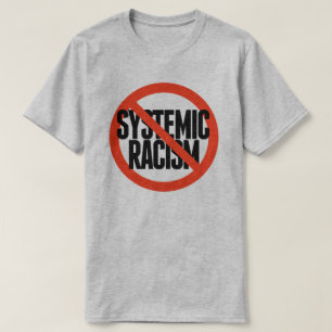 No Systemic Racism T-Shirt