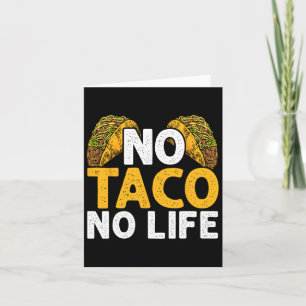 No Taco No Life Nacho Mexican Food Cinco De Mayo  Card