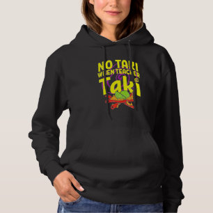 No Taki When Teacher Taki Cute Education Classroom Hoodie
