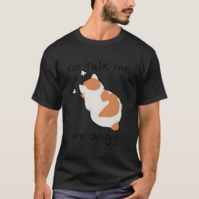 No Talk Me I'M Angy Angry Cat T-Shirt (Front)
