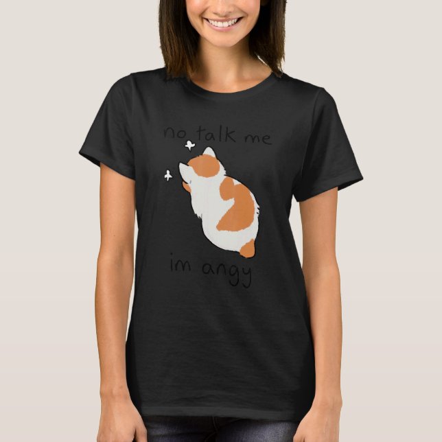 No Talk Me Im Angy Cat T-Shirt (Front)
