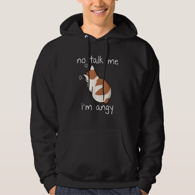 No Talk To Me I m Angy Cat Animals Feline Kitties  Hoodie (Front)