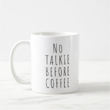 No Talkie Before Coffee Coffee and Tea Mug