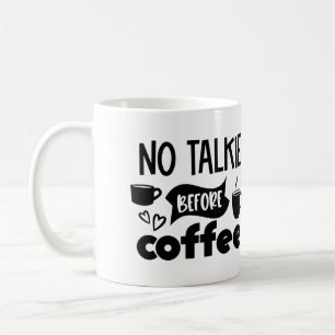 No talkie before coffee  coffee mug