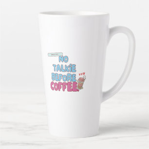 No Talkie Before Coffee – Funny Coffee Quote Latte Mug