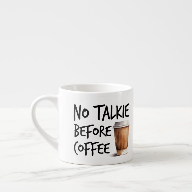 No Talkie Before Coffee funny lover gift Coffee Mu Espresso Cup (Left)