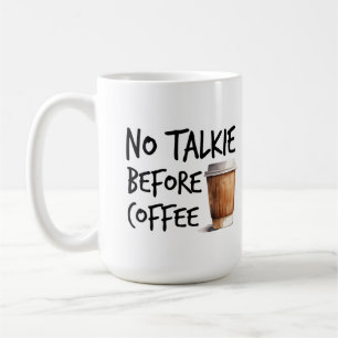 No Talkie Before Coffee funny lover gift Mug