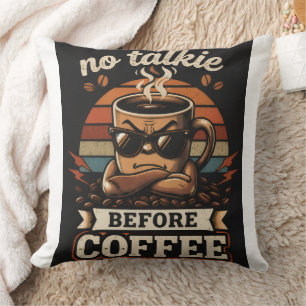 No Talkie Before Coffee – Funny Morning Mood Quote Cushion