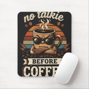 No Talkie Before Coffee – Funny Morning Mood Quote Mouse Mat