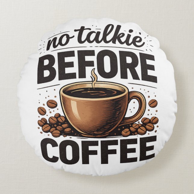 No Talkie Before Coffee – Funny Retro Coffee Lover Round Cushion (Front)