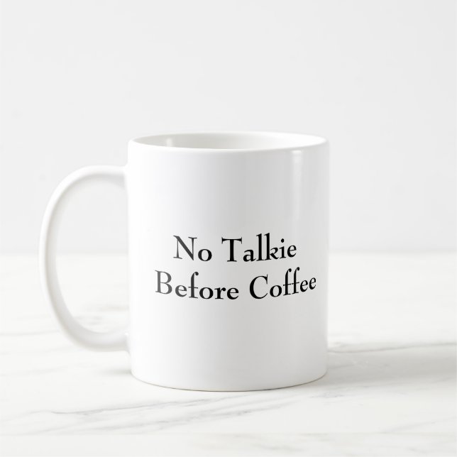 No Talkie Before Coffee - Hilarious Mug (Left)