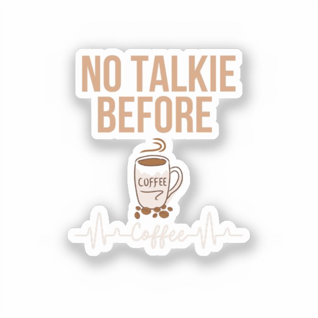 No Talkie Before Coffee Humour Coffee Lovers ART (Front)