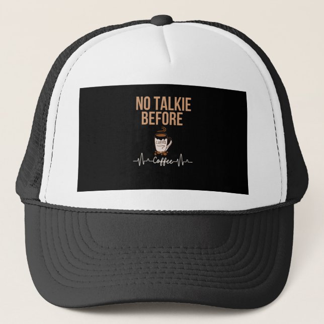 No Talkie Before Coffee Humour Coffee Lovers ART Trucker Hat (Front)