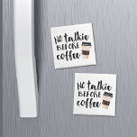No Talkie Before Coffee Humour Magnet<br><div class="desc">Can't even bear the thought of coherent conversation before your morning brew? Let this magnet do the talking for you. Design features "No Talkie Before Coffee" in black handwritten-style typography with a takeaway coffee cup illustration.</div>