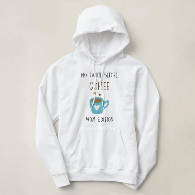 No Talkie Before Coffee - Mum Edition Hoodie (Design Front)