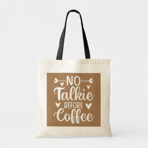 No Talkie Before Coffee Tote Bag