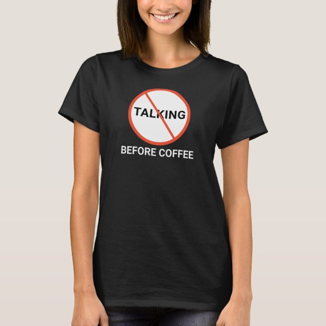 No Talking Before Coffee Warning Sign T-Shirt (Front)