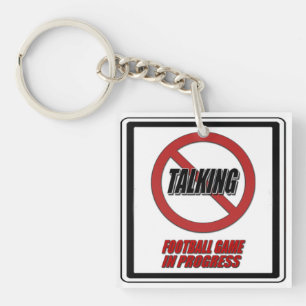 No Talking Football Game In Progress Key Chain