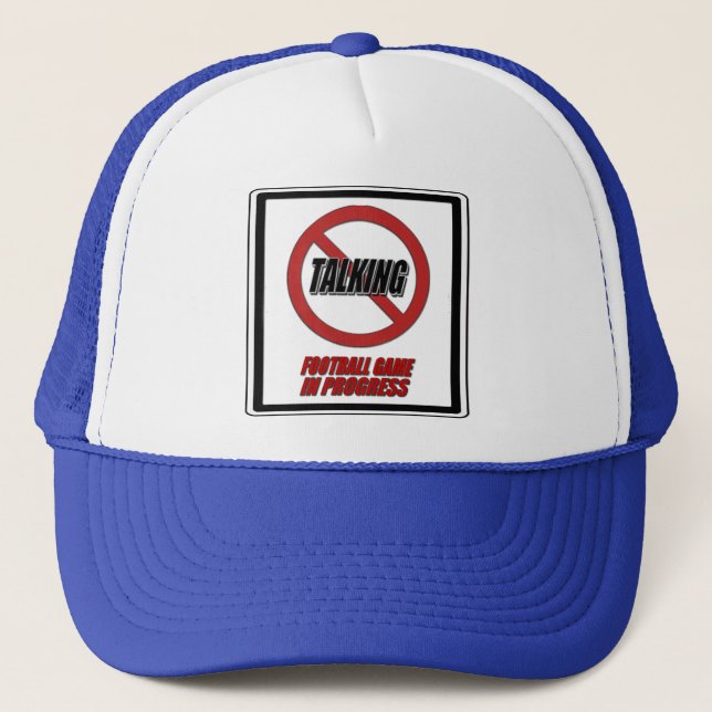 No Talking Football Game In Progress Trucker Hat (Front)