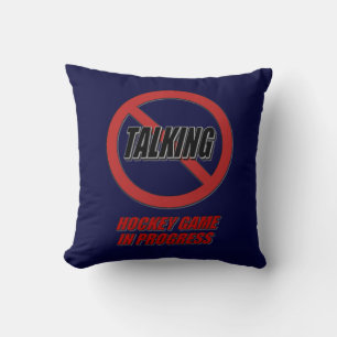No Talking Hockey Game In Progress Cushion