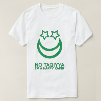 No Taqiyya I'm a Happy Kafir Religious Satire T-Shirt