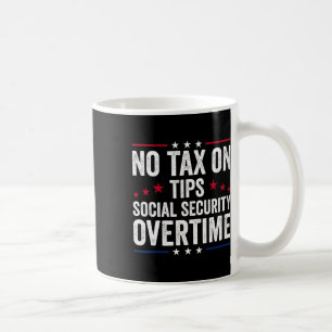 No Tax On Tips Social Security Overtime Trump  Coffee Mug