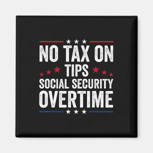 No Tax On Tips Social Security Overtime Trump Magnet