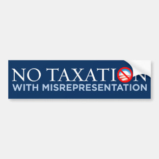 No Taxation With Misrepresentation Bumper Sticker
