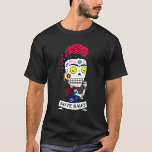 No Te Rajes Rose Skeleton Mexico vibes outfit for  T-Shirt