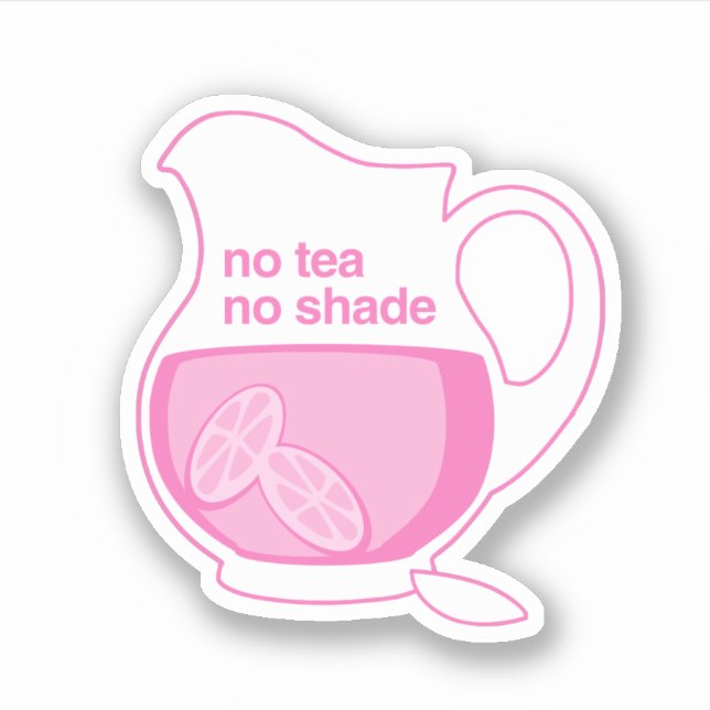 No Tea No Shade No Pink Lemonade (Front)