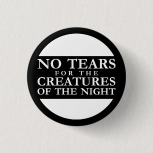 No Tears for the Creatures of the Night 3 Cm Round Badge