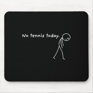 No Tennis Today Racket Sports Fan Funny Mouse Mat